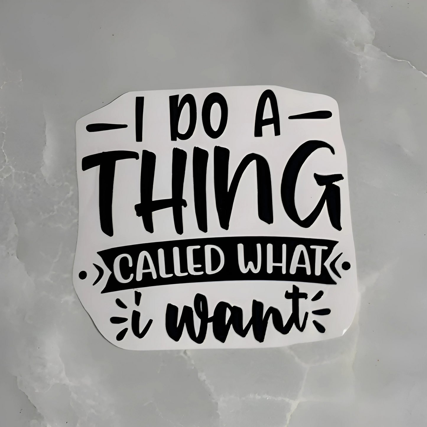 Vinyl decals "I do a thing called what I want"