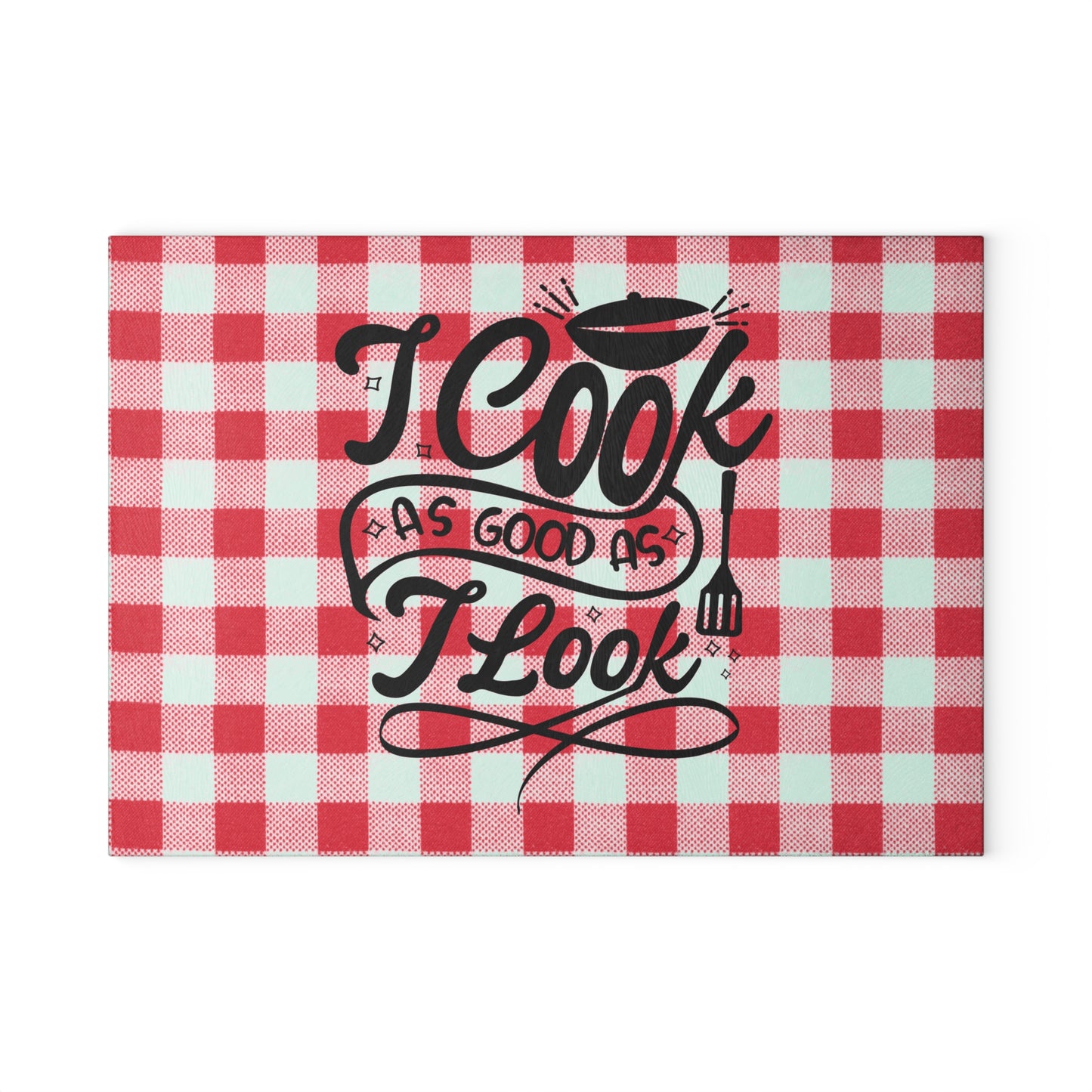 I Cook As Good As I Look