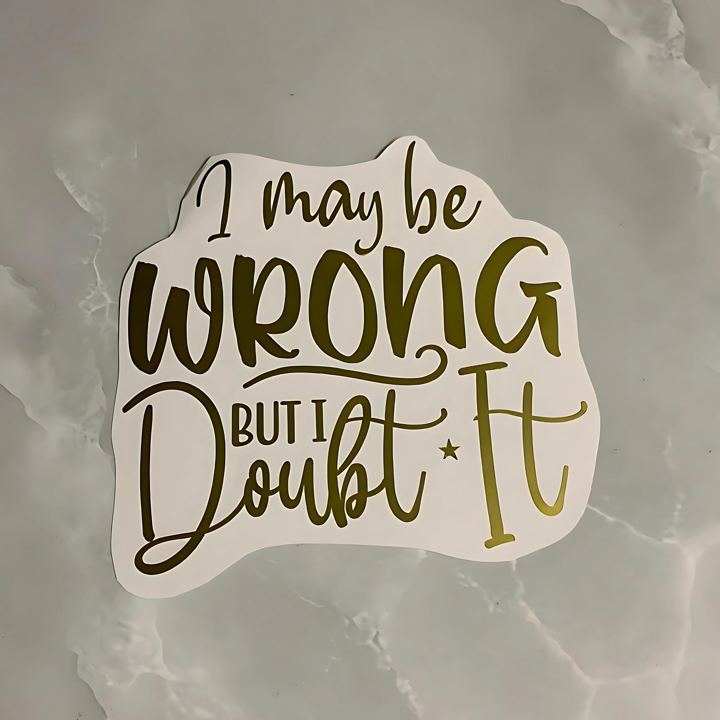 Vinyl decal "I may be wrong"