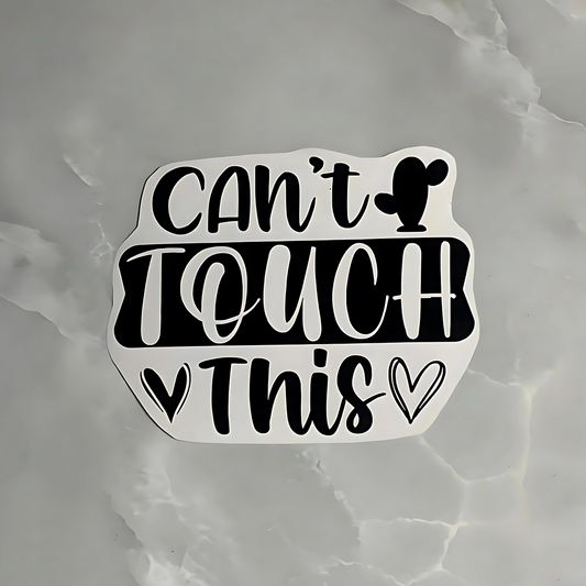 Vinyl decal "can't touch this"