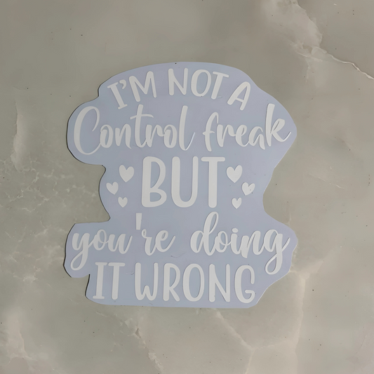 Vinyl decals "I'm not a control freak"