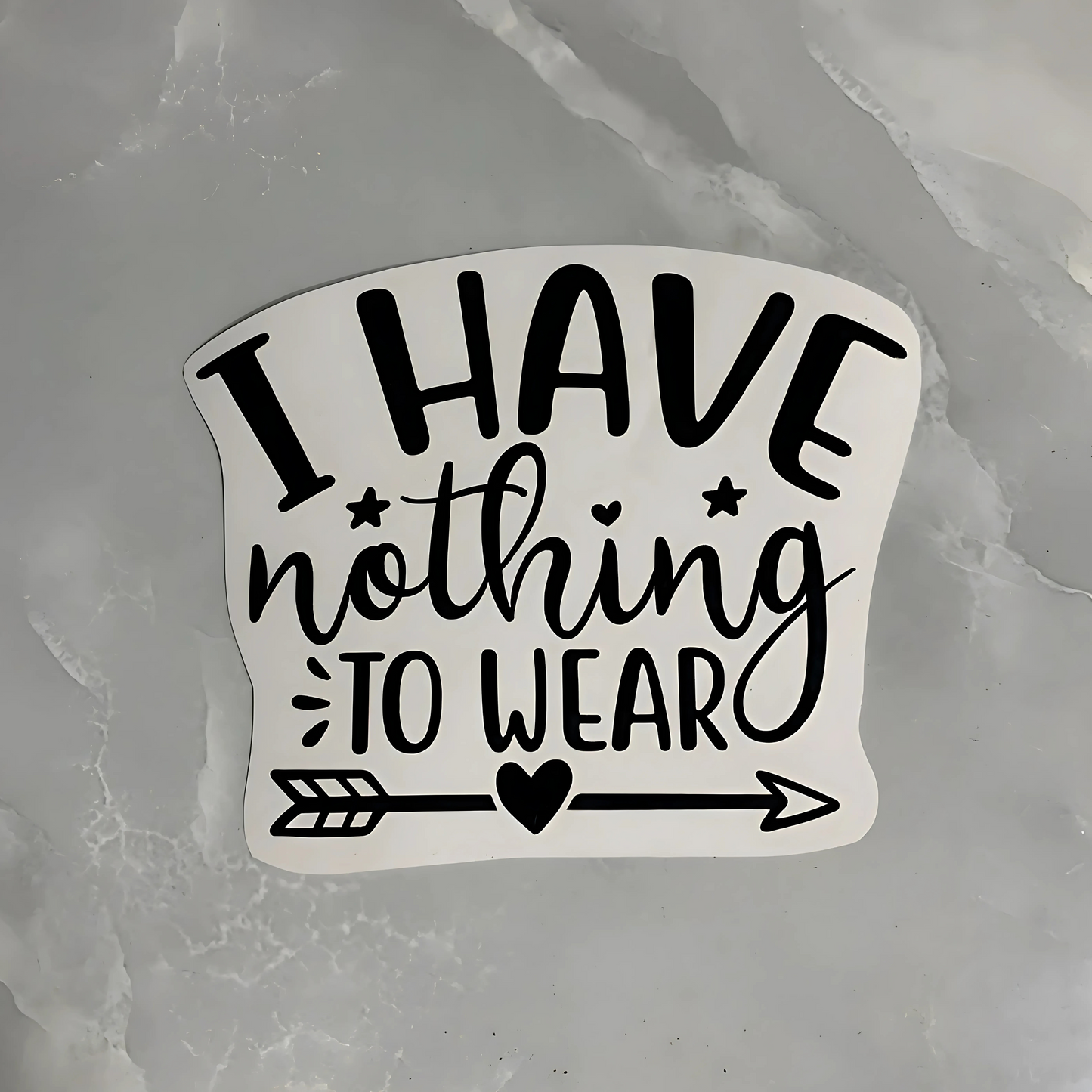 Vinyl decal "I have nothing to wear"
