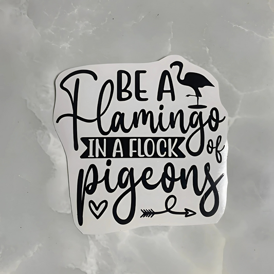 Vinyl decal "be a flamingo"