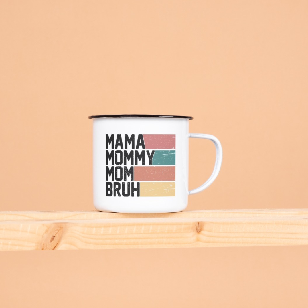 Mama,Mommy,Mom,Bruh. Mothers Day Enamel Mug