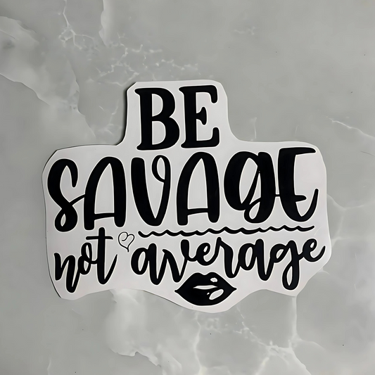 Vinyl decal "be savage"