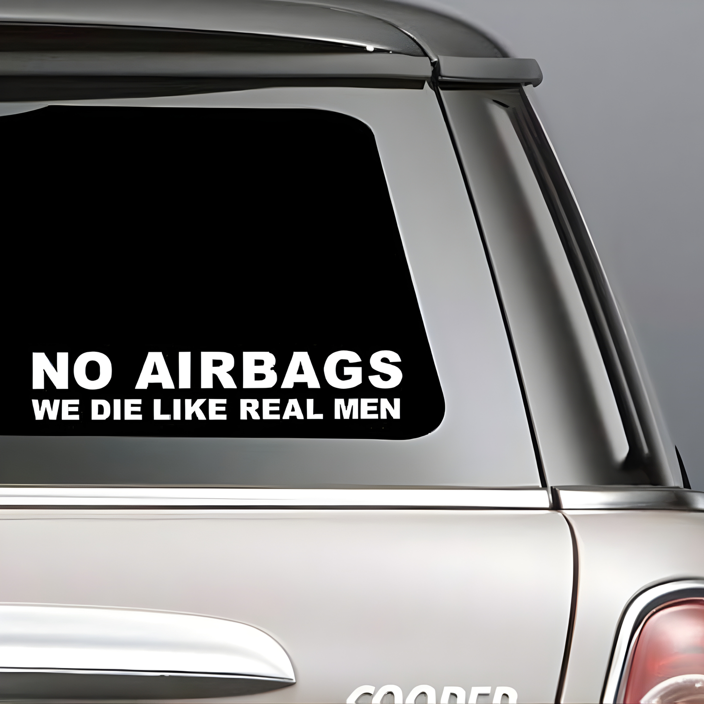 "No airbags we die like real men" vinyl decal/sticker