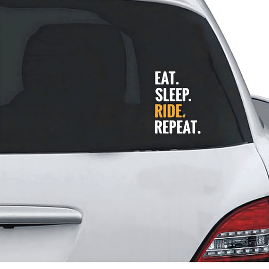 "Eat, Sleep, ride repeat." vinyl decal/sticker