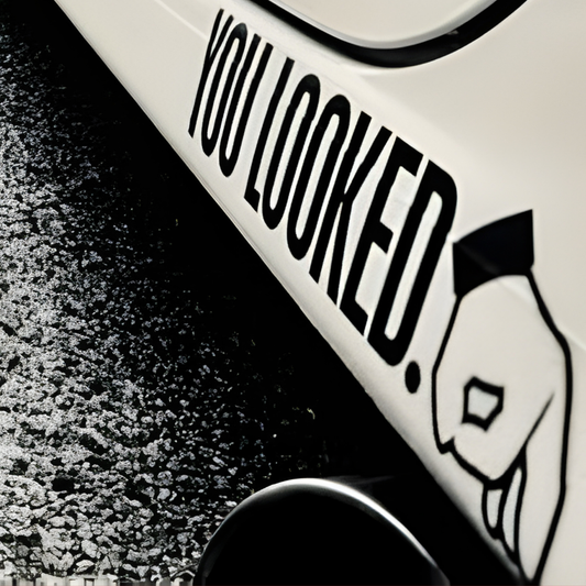 "You looked" vehicle vinyl decal/sticker